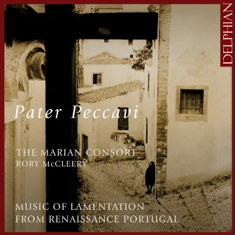 Pater Peccavi: Music of Lamentation from Renaissance Portugal by The Marian Consort