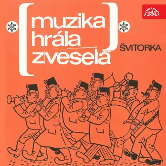 Muzika hrála z vesela by Švitorka