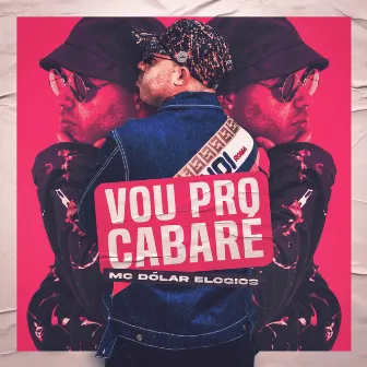 Vou pro Cabaré by MC Dolar Elogios