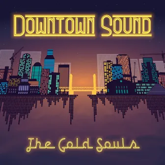 Downtown Sound by The Gold Souls