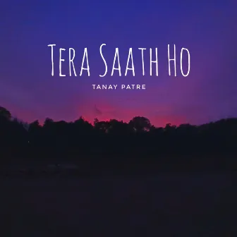 Tera Saath Ho by Tanay Patre