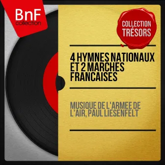 4 Hymnes nationaux et 2 marches françaises (Mono Version) by Musique de l'Armée de l'air