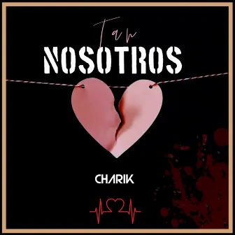 Tan Nosotros by Charik