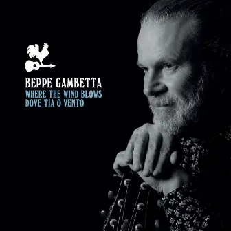 Where The Wind Blows (Dove Tia O Vento) by Beppe Gambetta