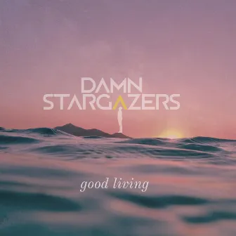 Good Living by Damn Stargazers