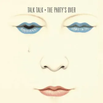 The Party's Over by Talk Talk