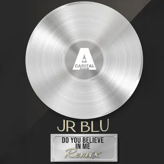 DO YOU BELIEVE IN ME (REMIX) by Jr Blu