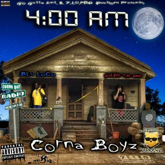 4:00 AM by Los Corna Boyz | Blu Loco & Goldie the One