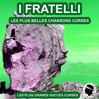 Les plus belles chansons corses (Les plus grands succès corses) by I Fratelli