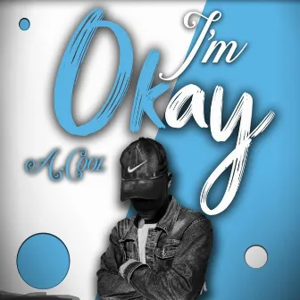 I'M OKAY by A.COOL