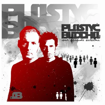 Our Friends Eclectic by Plastyc Buddha