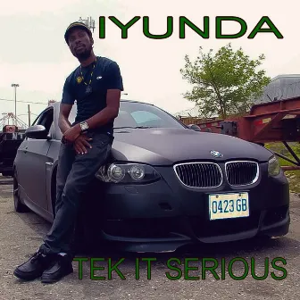 Tek It Serious by Iyunda