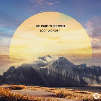 He Paid The Cost by Loop Worship