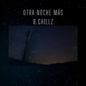 Otra Noche Más by B.Chillz