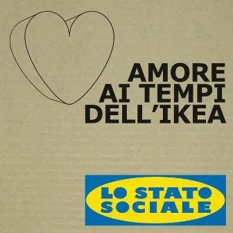 Amore ai tempi dell' IKEA by Lo Stato Sociale