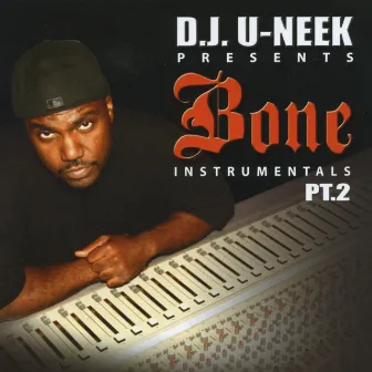 Bone Instrumentals Pt. 2 by D.J. U-Neek