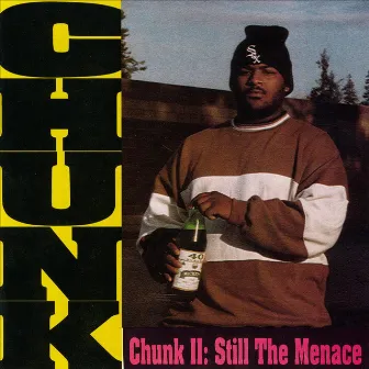 Chunk II: Still The Menace by Chunk