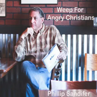 Weep For Angry Christians by Phillip Sandifer