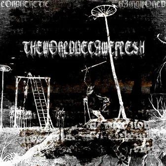 THEWORLDBECAMEFLESH by LordHeretic