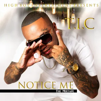 Notice Me by T.I.C