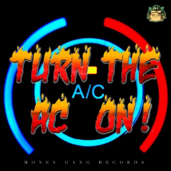 Turn The AC On by Money Gang Records