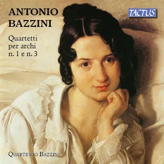 Bazzini: String Quartets Nos. 1 & 3 by Antonio Bazzini