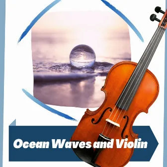 Ocean Waves and Violin by Violin Music