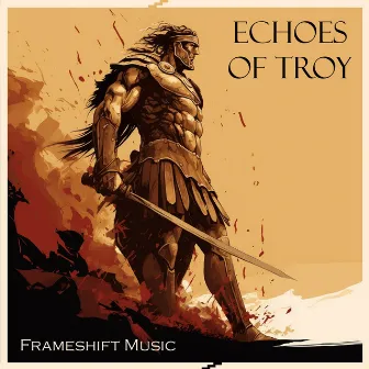 Echoes Of Troy by Frameshift Music