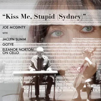 Kiss Me, Stupid (Sydney) by Joe McGinty