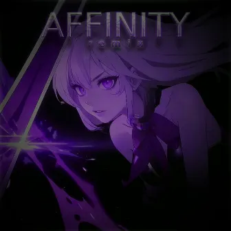 AFFINITY - inelvy remix by NXRTHSTXR