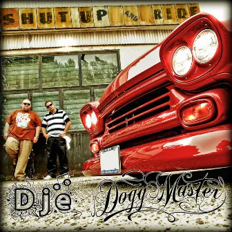 Shut up and Ride by Dogg Master