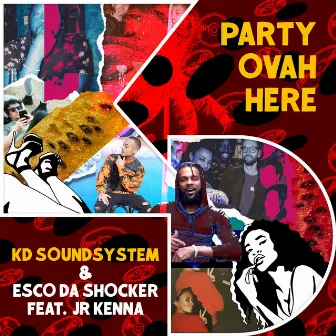 Party Ovah Here by Esco Da Shocker