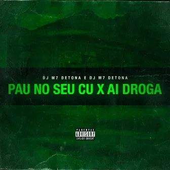 Montagem Automotiva - Pau no Seu C* X Ai Droga by DJ M7 Detona