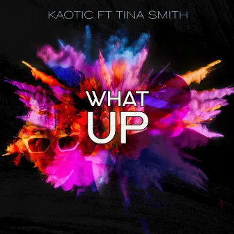 What Up by Kaotic