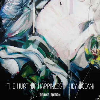 The Hurt of Happiness (Deluxe Edition) by Hey Ocean!