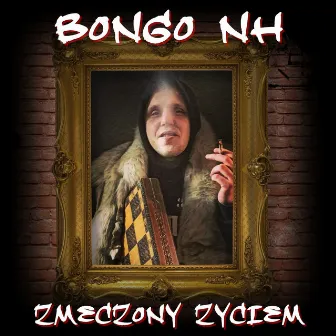 Zmęczony Życiem by Bongo NH