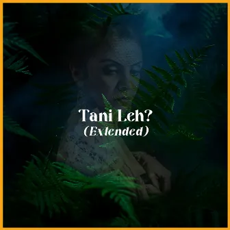 Tani Leh? (Extended) by Ahmad Ajarrah