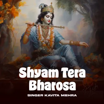 Shyam Tera Bharosa by kavita mehra