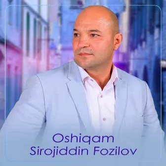 Oshiqam by Sirojiddin Fozilov