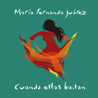 Cuando Ellas Bailan by María Fernanda Juárez