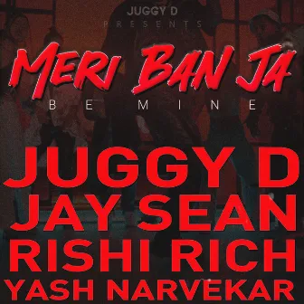 Meri Ban Ja (Be Mine) [feat. Yash Narvekar] by Juggy D