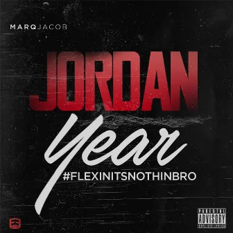 Jordan Year #Flexinitsnothinbro by Marq Jacob