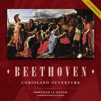 Coriolano Ouverture, Op. 62 (Live Recording) by Orchestra Sinfonica di Roma