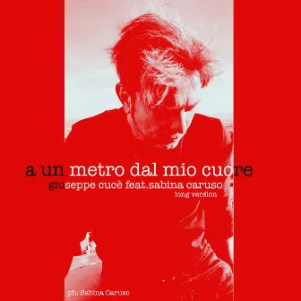 A un metro dal mio cuore (Long Version) by Giuseppe Cucè