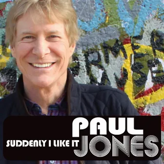 Suddenly I Like It by Paul Jones