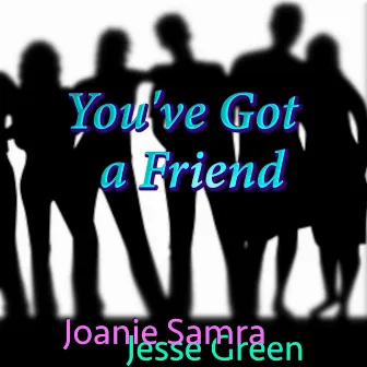 You've Got a Friend by Joanie Samra