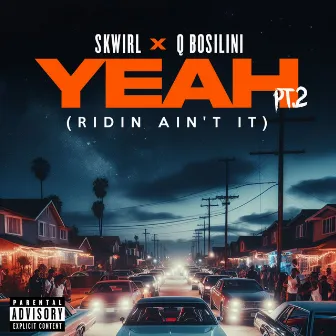 Yeah Pt. 2 (Ridin Ain't It) by Skwirl