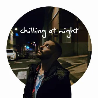 Chilling At Night – Relax And Sleep At Ease by Total Chillout Music Club