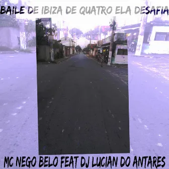 Baile de Ibiza de Quatro Ela Desafia by MC Nego Belo