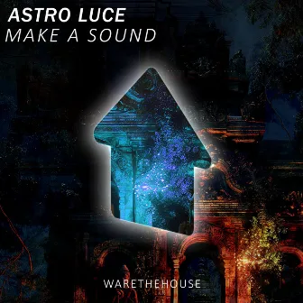 Make A Sound by Astro Luce